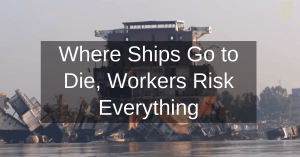 Video: Where Ships Go to Die, Workers Risk Everything