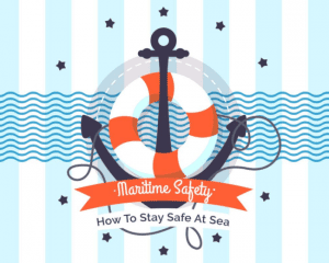 Infographic: Maritime Safety – How To Stay Safe At Sea
